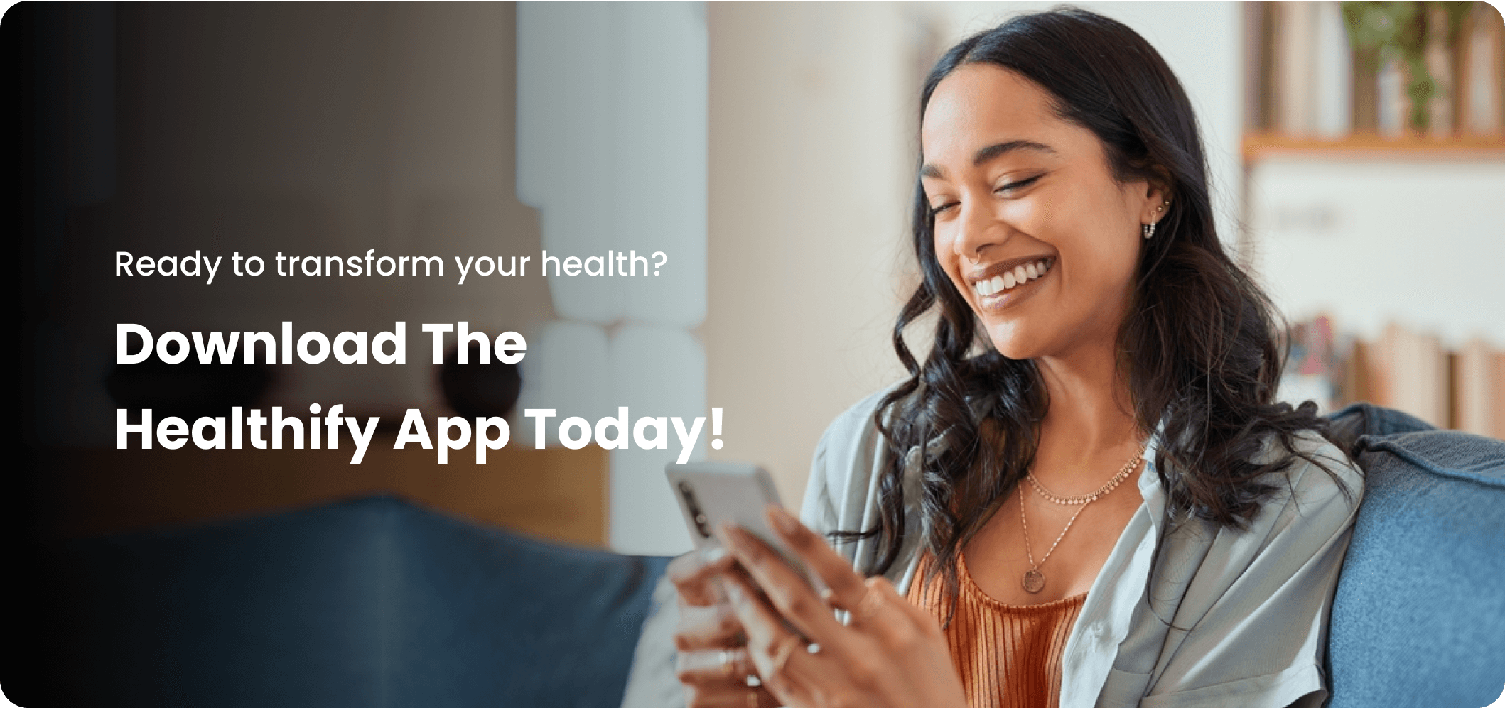 App banner - with a young women looking at phone and smiling, with the text on banner saying to download the healthify app toady. CTA - Download on the App Store